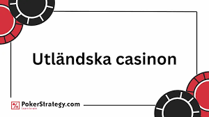 Bästa Utländska Casino En Guide till Trygg och Underhållande Spel