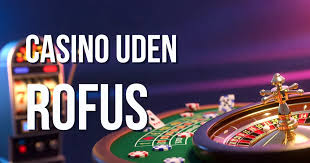 Casino Online Uden Om ROFUS En Guidet Oplevelse